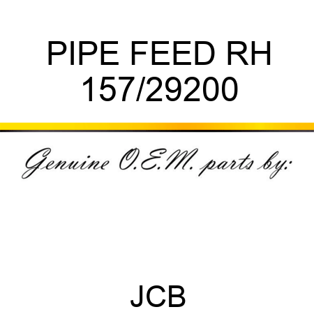PIPE FEED RH 157/29200