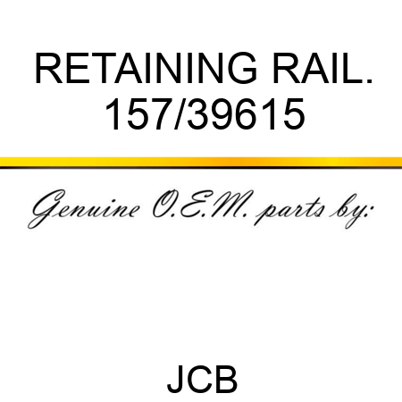 RETAINING RAIL. 157/39615