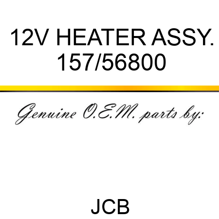 12V HEATER ASSY. 157/56800