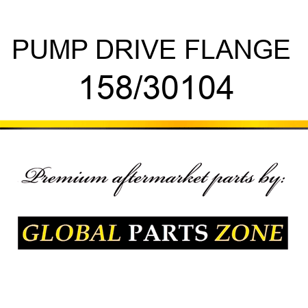 PUMP DRIVE FLANGE  158/30104