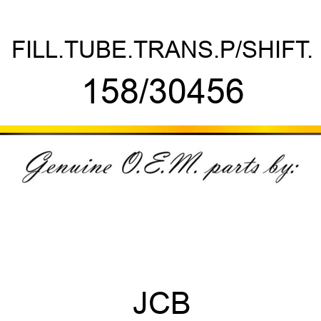 FILL.TUBE.TRANS.P/SHIFT. 158/30456