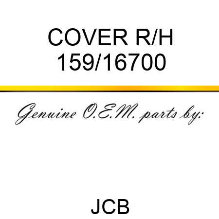 COVER R/H 159/16700