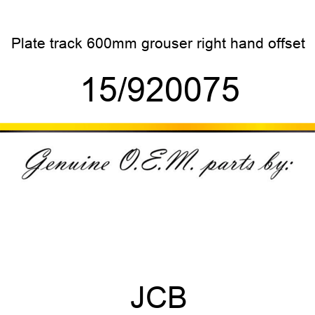 Plate, track, 600mm grouser, right hand offset 15/920075