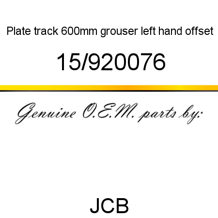 Plate, track, 600mm grouser, left hand offset 15/920076