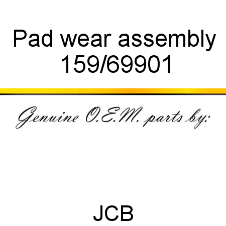 Pad, wear assembly 159/69901