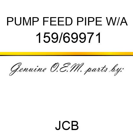 PUMP FEED PIPE W/A 159/69971