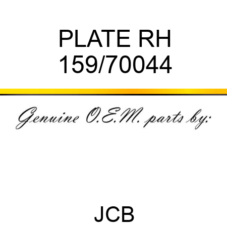 PLATE, RH 159/70044
