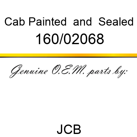 Cab, Painted & Sealed 160/02068