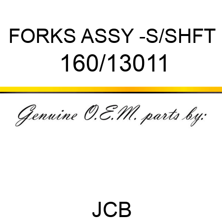 FORKS ASSY -S/SHFT 160/13011