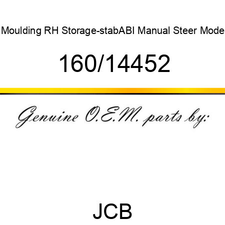 Moulding, RH Storage-stab,ABI, Manual Steer Mode 160/14452