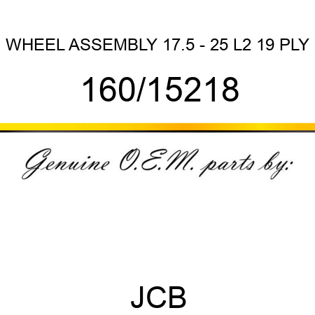 WHEEL, ASSEMBLY 17.5 - 25 L2 19 PLY 160/15218