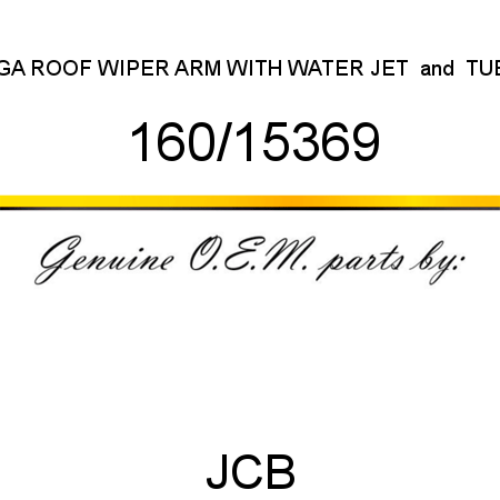 GA ROOF WIPER ARM, WITH WATER JET & TUB 160/15369