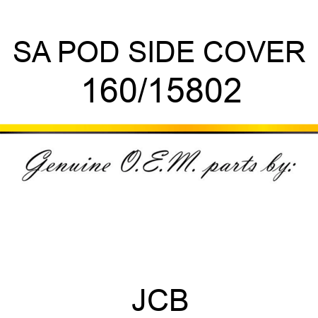 SA POD SIDE COVER 160/15802
