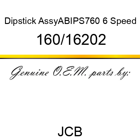 Dipstick, Assy,ABI,PS760, 6 Speed 160/16202