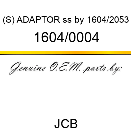 (S) ADAPTOR ss by 1604/2053 1604/0004