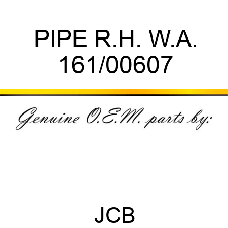 PIPE R.H. W.A. 161/00607