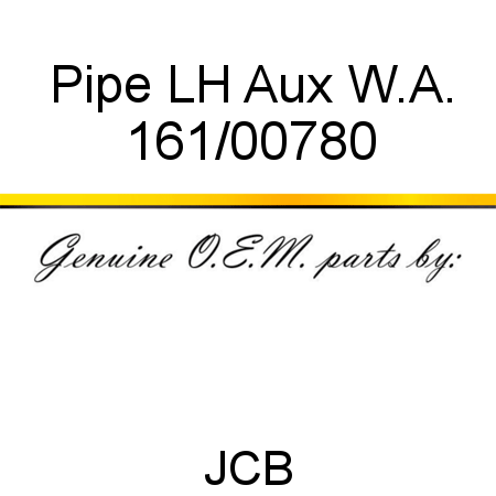 Pipe, LH Aux W.A. 161/00780