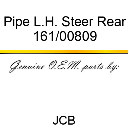 Pipe, L.H. Steer Rear 161/00809