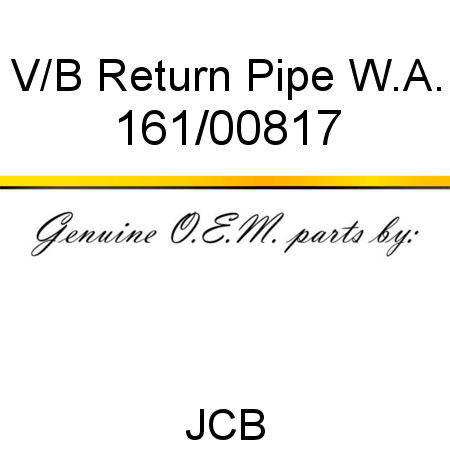 V/B Return Pipe W.A. 161/00817