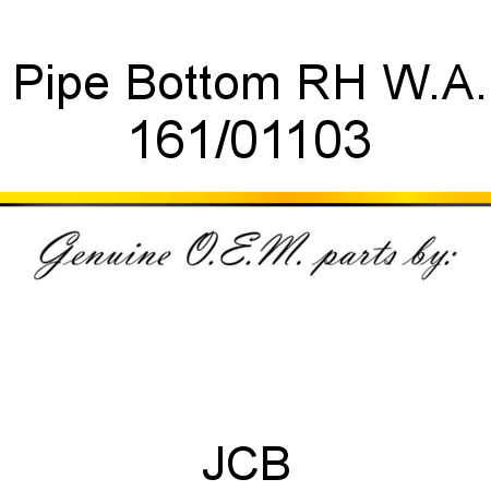 Pipe, Bottom RH W.A. 161/01103