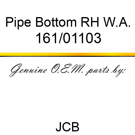 Pipe, Bottom RH W.A. 161/01103