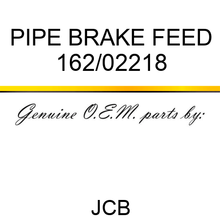 PIPE BRAKE FEED 162/02218