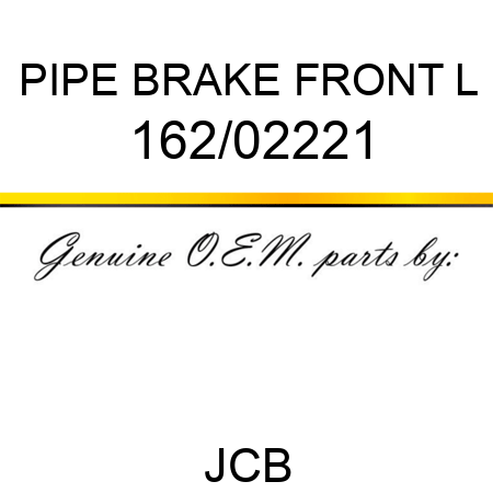 PIPE BRAKE FRONT L 162/02221