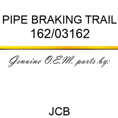 PIPE BRAKING TRAIL 162/03162