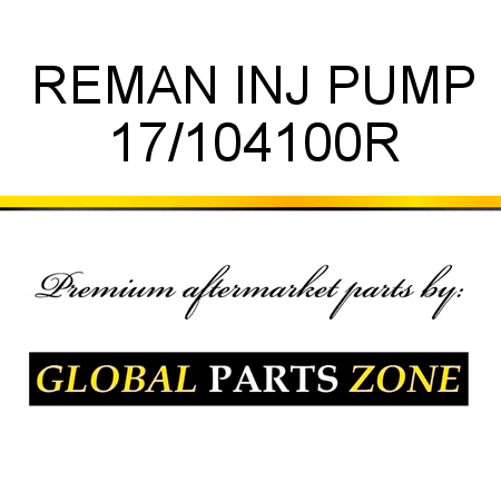 REMAN INJ PUMP 17/104100R