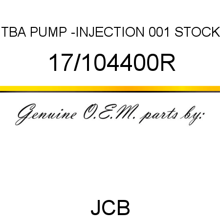 TBA, PUMP -INJECTION, 001 STOCK 17/104400R