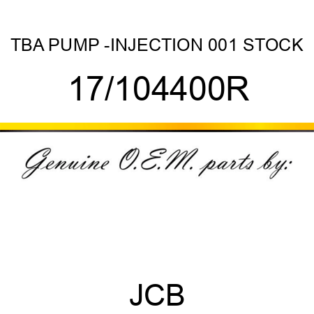 TBA, PUMP -INJECTION, 001 STOCK 17/104400R