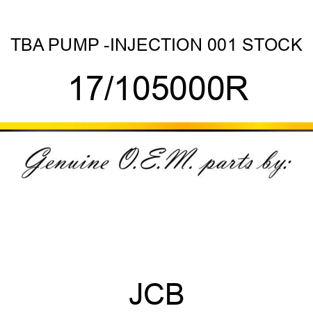 TBA, PUMP -INJECTION, 001 STOCK 17/105000R