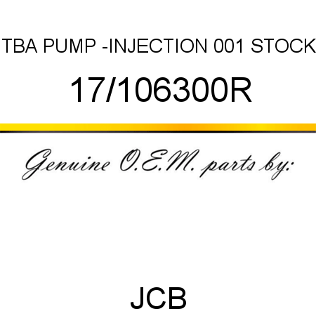TBA, PUMP -INJECTION, 001 STOCK 17/106300R