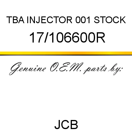 TBA, INJECTOR, 001 STOCK 17/106600R