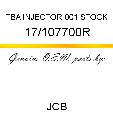 TBA, INJECTOR, 001 STOCK 17/107700R