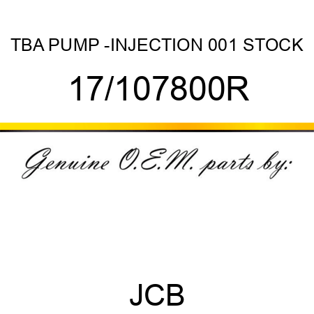 TBA, PUMP -INJECTION, 001 STOCK 17/107800R