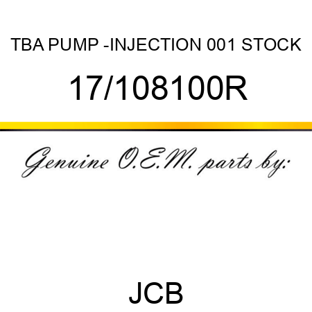 TBA, PUMP -INJECTION, 001 STOCK 17/108100R