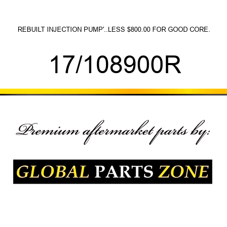 REBUILT INJECTION PUMP'..LESS $800.00 FOR GOOD CORE. 17/108900R