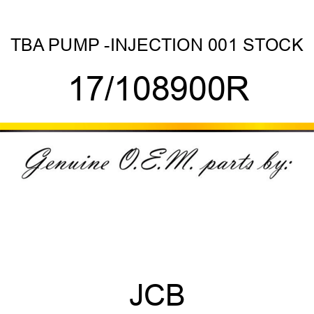 TBA, PUMP -INJECTION, 001 STOCK 17/108900R