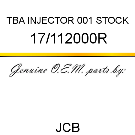 TBA, INJECTOR, 001 STOCK 17/112000R