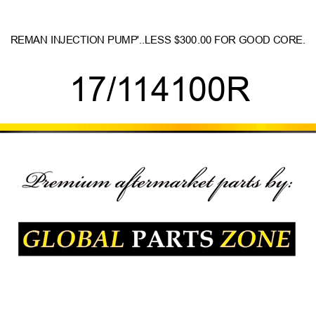 REMAN INJECTION PUMP'..LESS $300.00 FOR GOOD CORE. 17/114100R