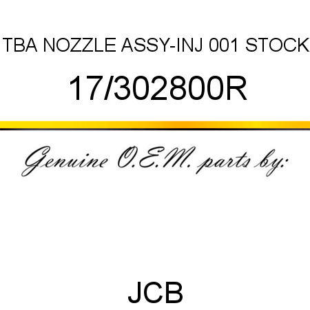 TBA, NOZZLE ASSY-INJ, 001 STOCK 17/302800R