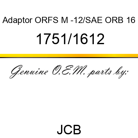 Adaptor, ORFS M -12/SAE ORB 16 1751/1612