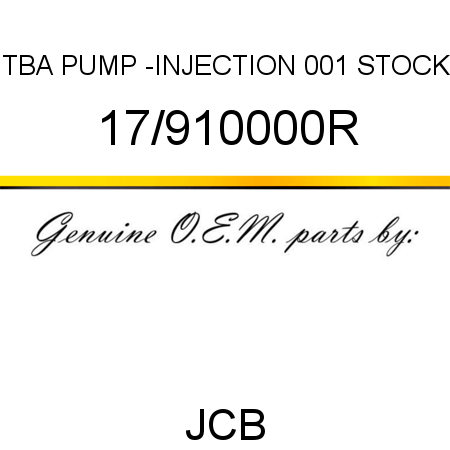 TBA, PUMP -INJECTION, 001 STOCK 17/910000R