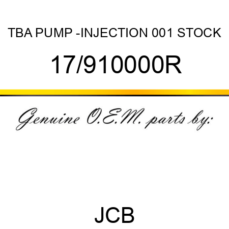 TBA, PUMP -INJECTION, 001 STOCK 17/910000R