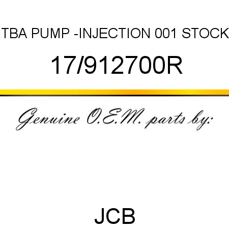 TBA, PUMP -INJECTION, 001 STOCK 17/912700R