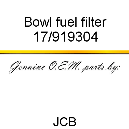 Bowl, fuel filter 17/919304