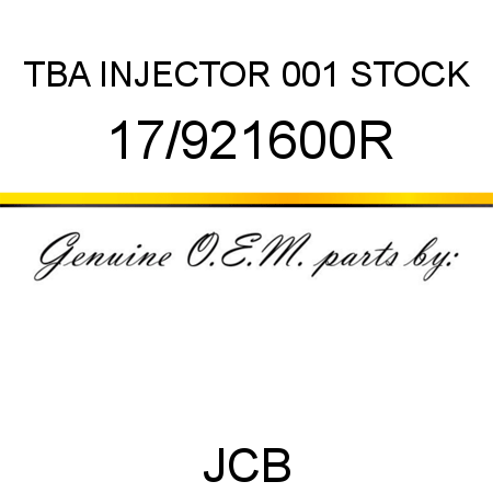 TBA, INJECTOR, 001 STOCK 17/921600R