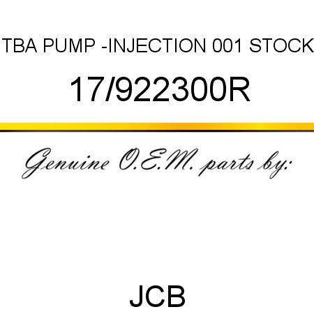 TBA, PUMP -INJECTION, 001 STOCK 17/922300R