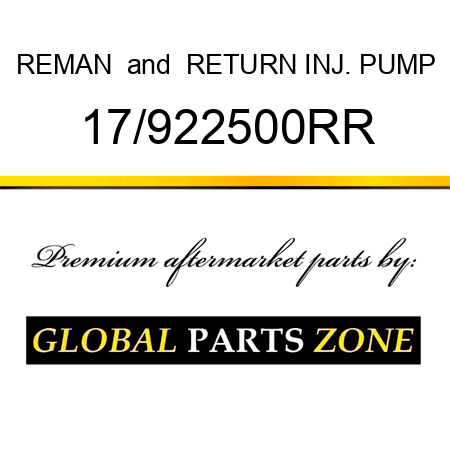 REMAN & RETURN INJ. PUMP 17/922500RR